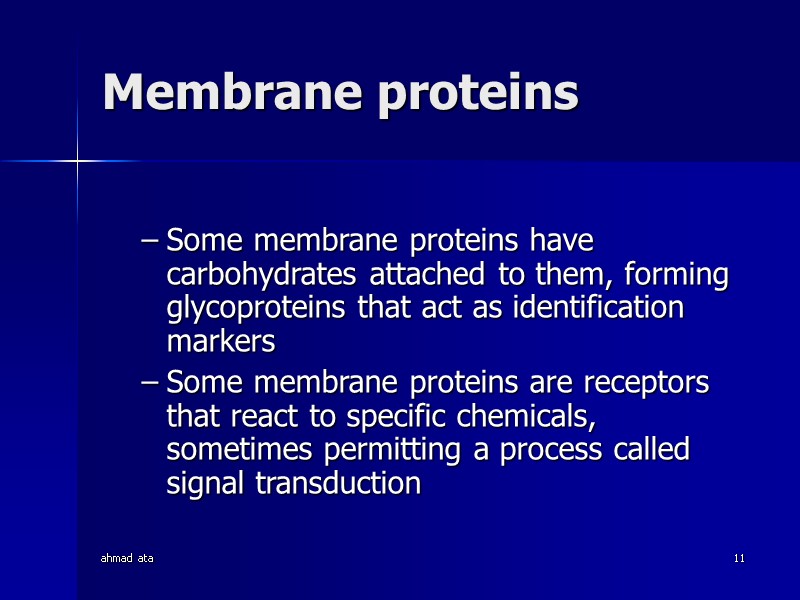 ahmad ata 11 Membrane proteins  Some membrane proteins have carbohydrates attached to them,